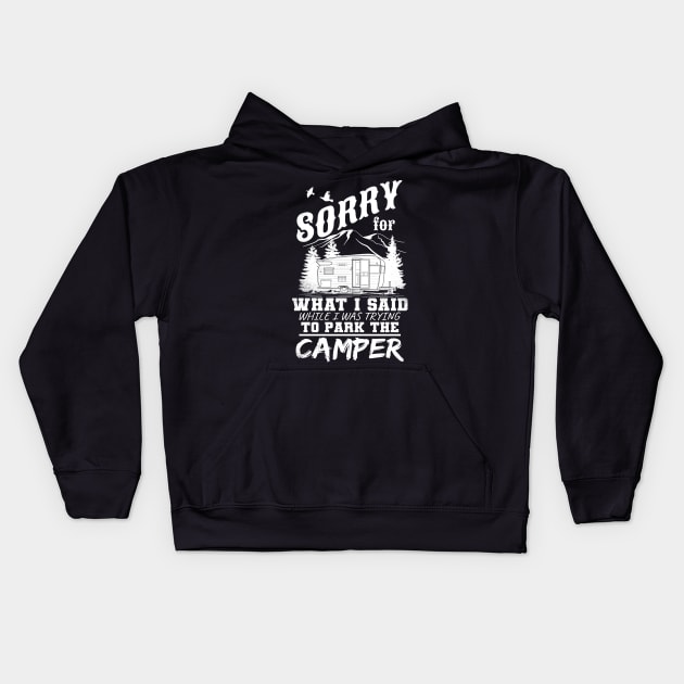 Sorry For What I Said While I Was Trying To Park The Camper Kids Hoodie by captainmood